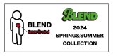 2/24(土)0:00~ BLEND SPRING & SUMMER COLLECTION 販売開始！