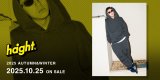 10/25(土) HAIGHT 2025 AUTUMN&WINTER COLLECTION 新作発売