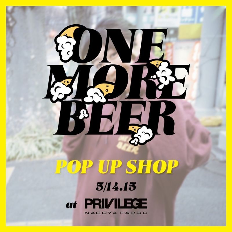 ONE MORE BEER POP UP SHOP in PRIVILEGE NAGOYA PARCO開催!!