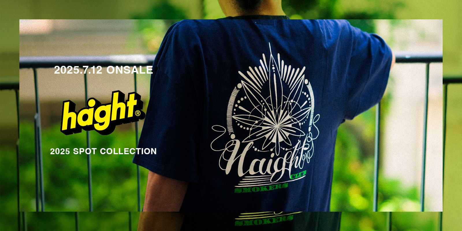 7/12(土) HAIGHT 2025 SPOT COLLECTION 新作発売
