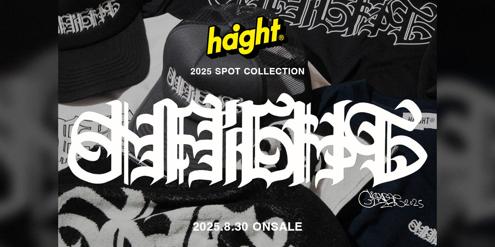 8/30(土) HAIGHT 2025 SPOT COLLECTION 新作発売